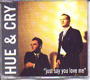 Hue & Cry - Just Say You Love Me